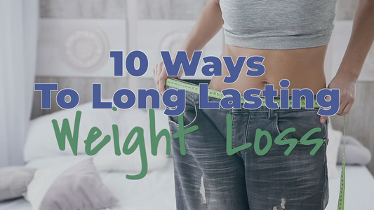 10 Ways To Long Lasting Weight Loss